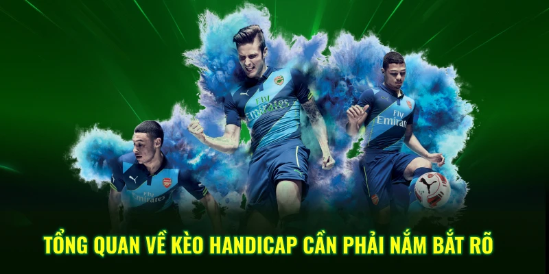Tổng quan về kèo Handicap cần phải nắm bắt rõ